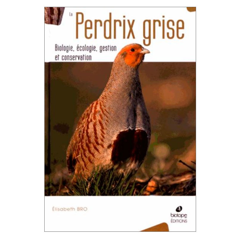 La Perdrix grise - Biologie, écologie, gestion et conservation