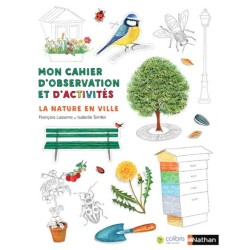 La nature en ville - Mon cahier d'observation et d'activités