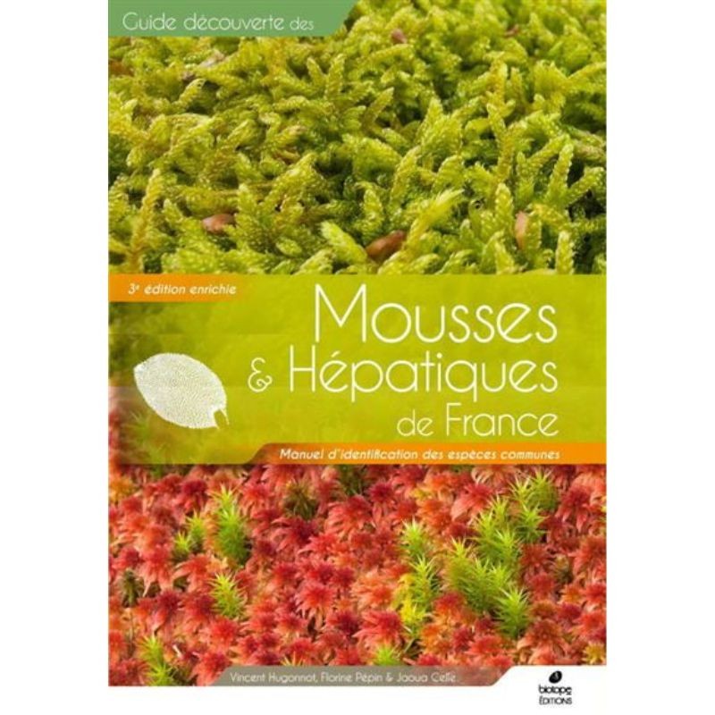 Guide expert des Mousses et Hépatiques de France - 3e édition enrichie