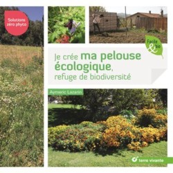 Je crée ma pelouse écologique, refuge de biodiversité - Solutions zéro phyto Je crée ma pelouse écologique, refuge de biodiversité - Solutions zéro phyto