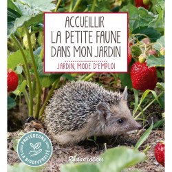 Accueillir la petite faune dans mon jardin - Jardin mode d'emploi