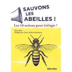 Sauvons les abeilles ! Les 10 actions pour (ré)agir !