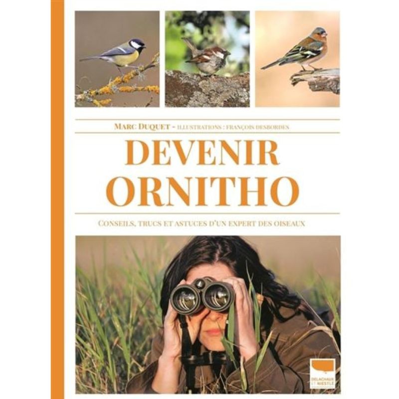 Devenir ornitho - Conseils, trucs et astuces d'un expert des oiseaux