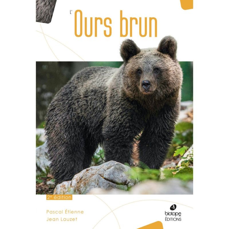 L’Ours Brun - Biologie et Histoire, des Pyrénées à l’Oural - 2ème édition