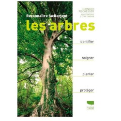 Reconnaître facilement les arbres - identifier, soigner, planter, protéger