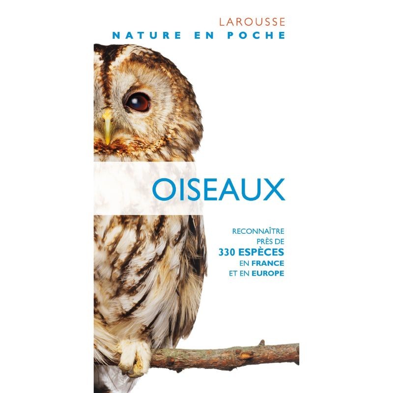 Oiseaux - Reconnaître près de 330 espèces en France et en Europe