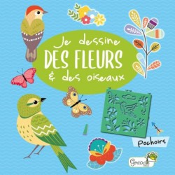 Je dessine des fleurs & des oiseaux