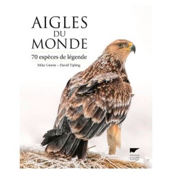 Aigles du monde - 70 espèces de légende Aigles du monde - 70 espèces de légende