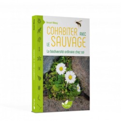 Cohabiter avec le sauvage - La biodiversité ordinaire chez soi Cohabiter avec le sauvage - La biodiversité ordinaire chez soi