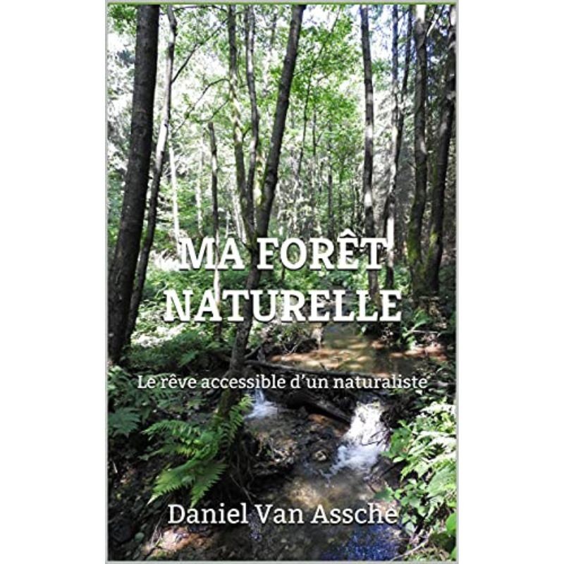 Ma Forêt naturelle - Le rêve accessible d’un naturaliste