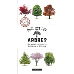 Quel est cet arbre ? Reconnaître les arbres de France et d'Europe