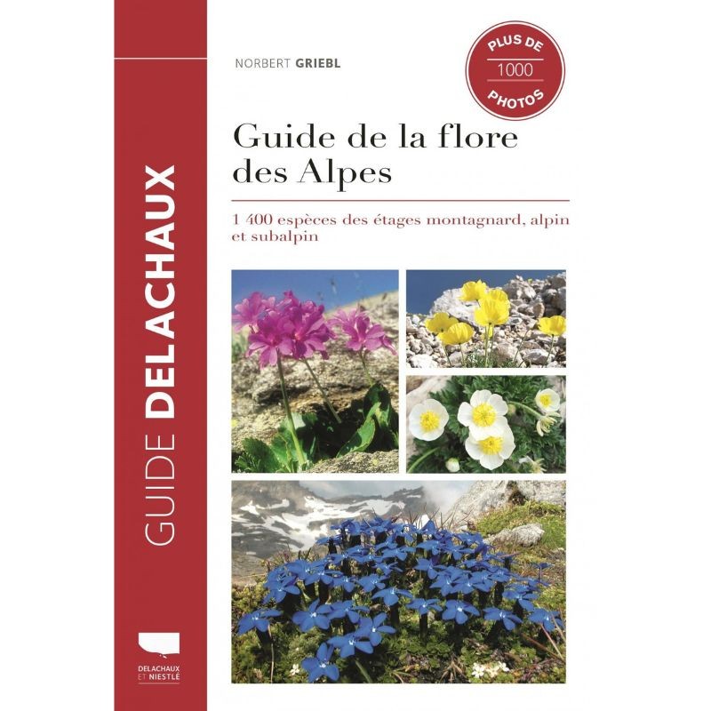 Guide de la flore des Alpes - 1400 espèces des étages montagnard, alpin et subalpin