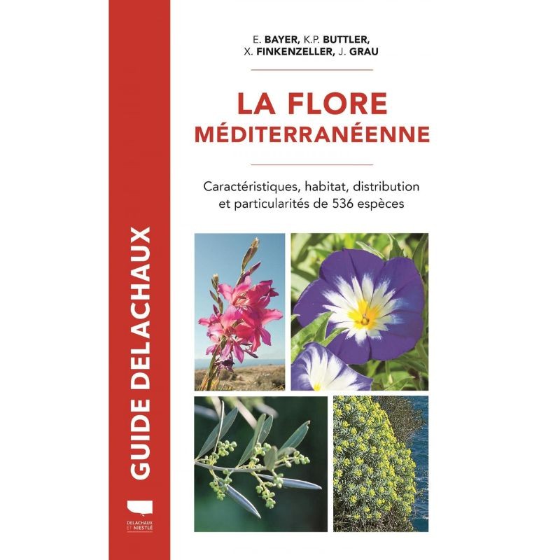 La Flore méditerranéenne - Caractéristiques, habitat, distribution et particularités de 536 espèces