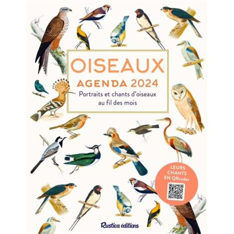 Oiseaux : agenda 2024 - Portraits et chants d'oiseaux au fil des mois - Rustica éditions