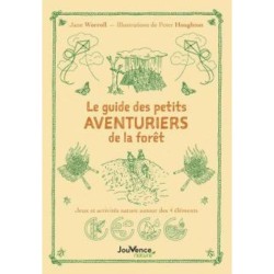 Le guide des petits Aventuriers de la forê t- Jeux et activités nature autour des 4 éléments