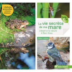 La vie secrète de ma mare - J'observe la nature à fleur d'eau
