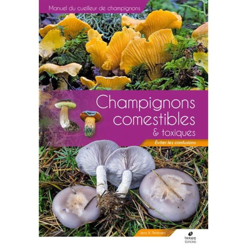 Champignons comestibles et toxiques - Manuel du cueilleur de champignons