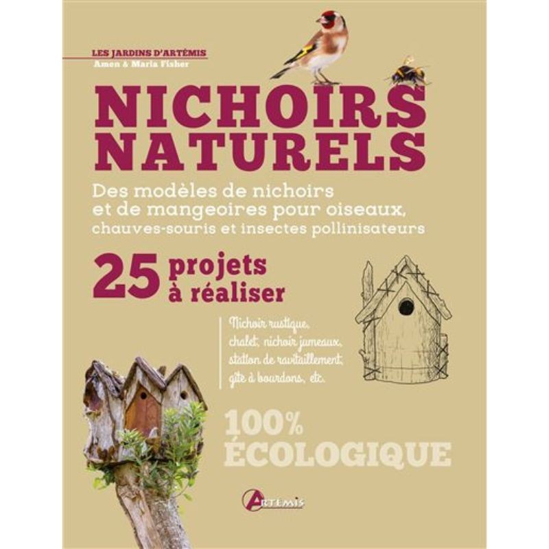 Nichoirs naturels - 25 projets à réaliser
