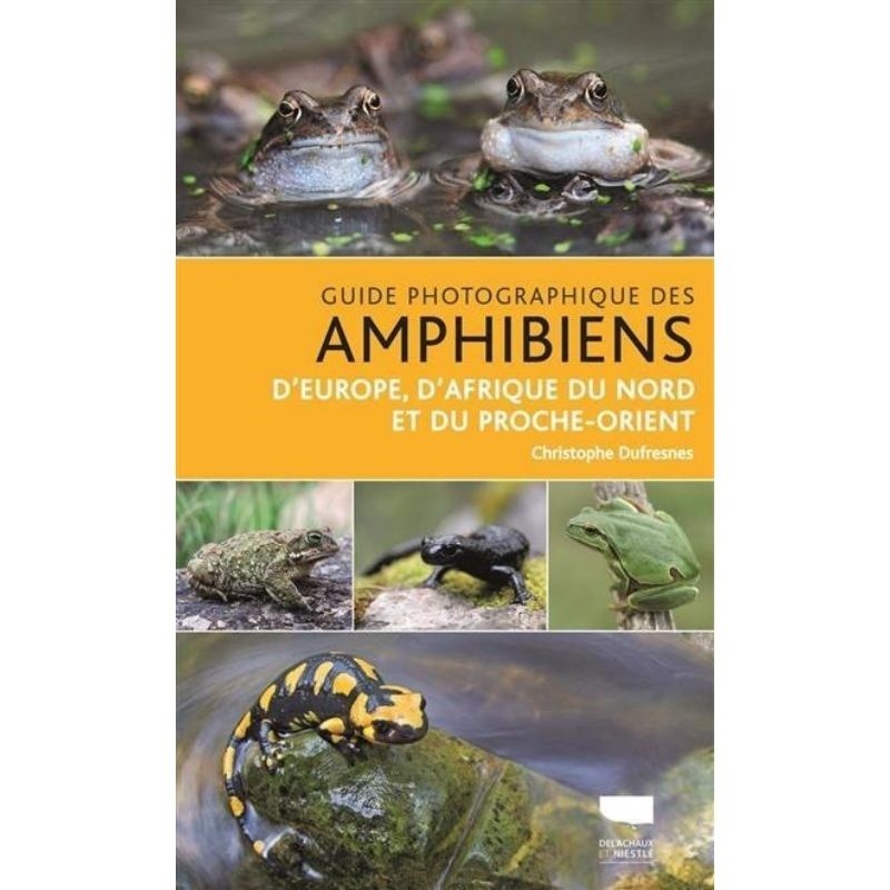 Guide photographique des amphibiens d'Europe, d'Afrique du Nord et du Proche-Orient