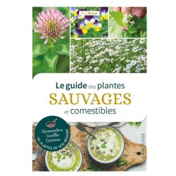 Le guide des plantes sauvages et comestibles