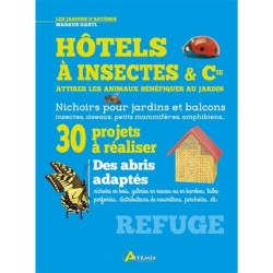 Hôtels à insectes & Cie  - 30 projets à réaliser