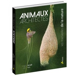 Animaux architectes - Les merveilles de la nature Animaux architectes - Les merveilles de la nature