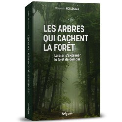 Les arbres qui cachent la forêt - Laisser s’exprimer la forêt de demain Les arbres qui cachent la forêt - Laisser s’exprimer la forêt de demain
