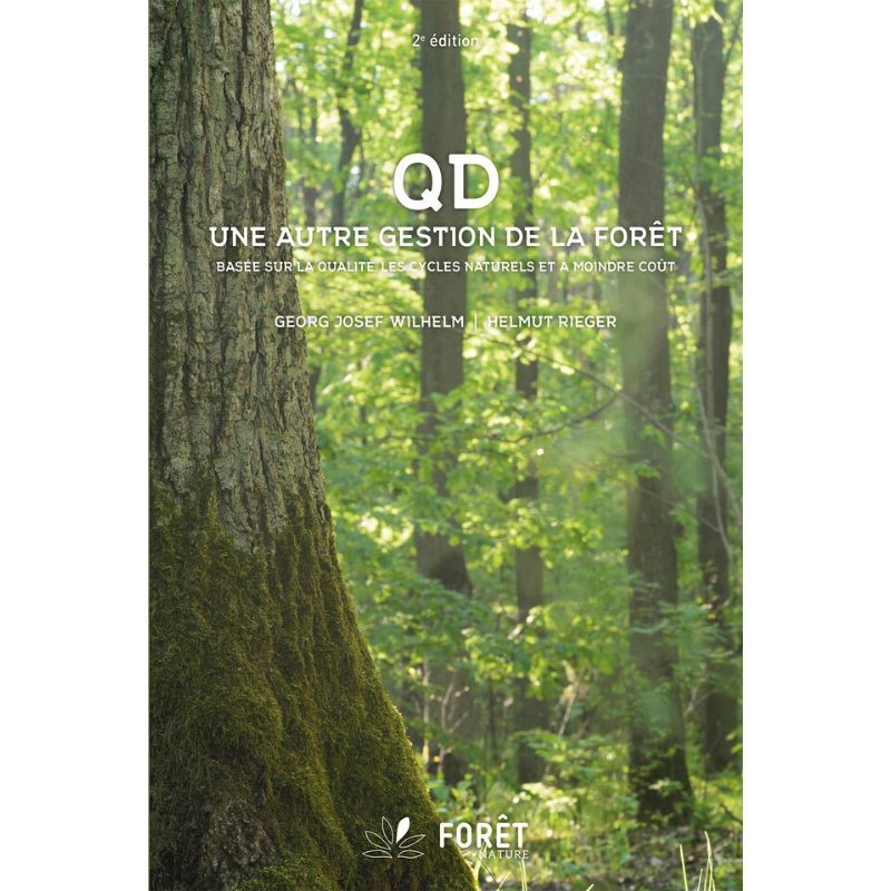 QD – Une autre gestion de la Forêt - Basée sur la qualité, les cycles naturels et à moindre coût QD – Une autre gestion de la Forêt - Basée sur la qualité, les cycles naturels et à moindre coût