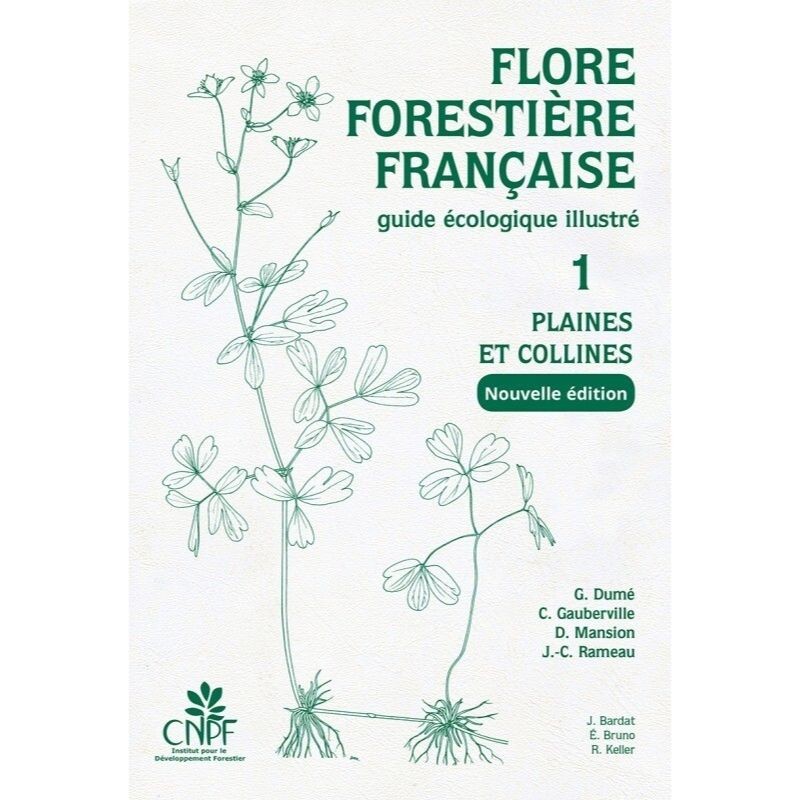 Flore forestière française Tome 1 - Guide écologique illustré - Plaines et collines