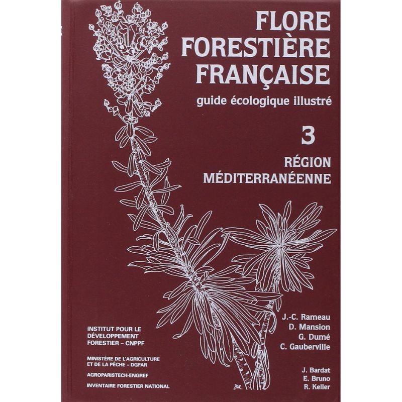 Flore forestière française Tome 3 - Guide écologique illustré - Région méditerranéenne