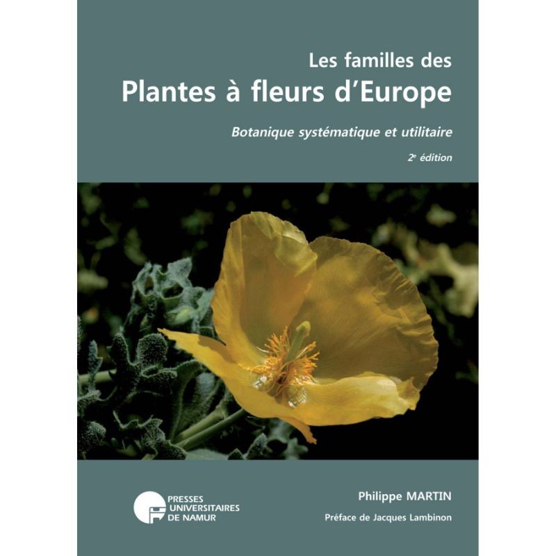 Les Familles des Plantes à fleurs d'Europe - Botanique systématique et utilitaire - 2ème édition