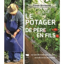 Le Potager de père en fils - Du savoir-faire des anciens aux récoltes de demain