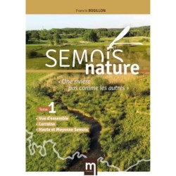Semois Nature – Une rivière pas comme les autres - Tome 1