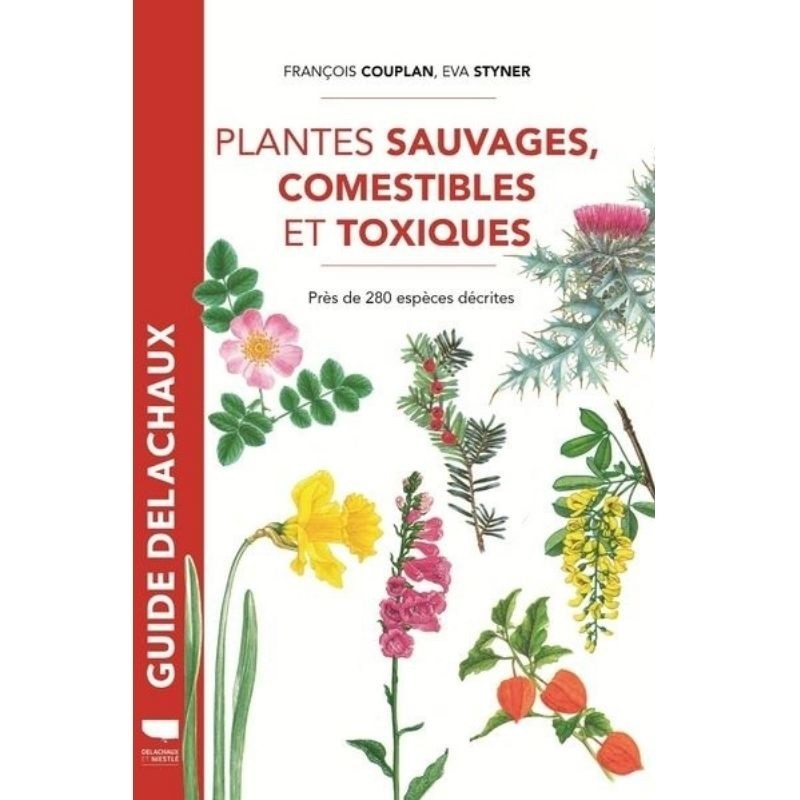 Plantes sauvages comestibles et toxiques - Près de 280 espèces décrites