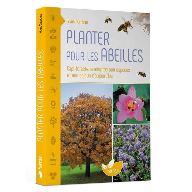 Planter pour les Abeilles - L'api-foresterie adaptée aux espaces et aux enjeux d'aujourd'hui