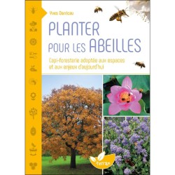 Planter pour les Abeilles - L'api-foresterie adaptée aux espaces et aux enjeux d'aujourd'hui