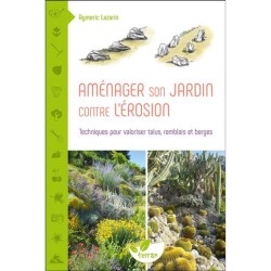 Aménager son jardin contre l'érosion - Techniques pour valoriser talus, remblais et berges Aménager son jardin contre l'érosion - Techniques pour valoriser talus, remblais et berges