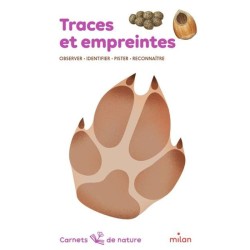 Traces et empreintes - Carnets de nature - Observer, Identifier, Pister, Reconnaître