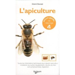 L'apiculture: Toutes les informations techniques pour devenir apiculteur - installation du rucher, équipements, récolte de miel,