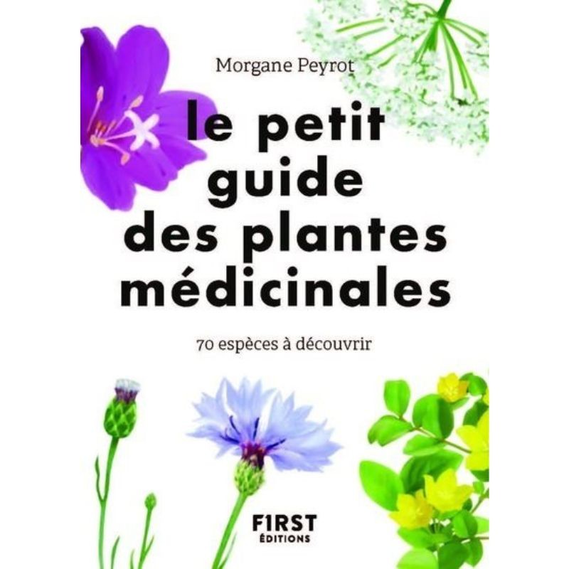 Le Petit guide des plantes médicinales - 70 espèces à découvrir
