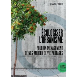 Écologiser l'urbanisme - Pour un ménagement de nos milieux de vie partagés