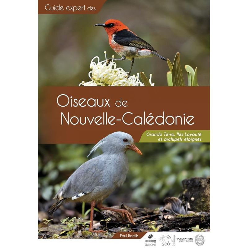 Guide des Oiseaux de Nouvelle-Calédonie: Grande Terre, Îles Loyauté et archipels éloignés