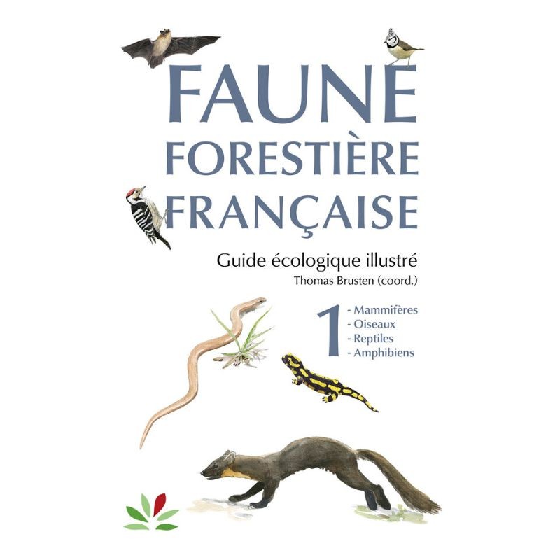 Faune forestière française - Guide écologique illustré - Tome 1