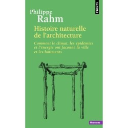 Histoire naturelle de l'architecture - Comment le climat, les épidémies et l'énergie ont façonné la ville et les bâtiments