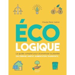 Ecologique - Le guide complet pour économiser la planète