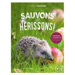 Sauvons les Hérissons ! Protéger et accueillir les hérissons au jardin