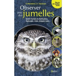 Observer avec des jumelles - Guide d'achat et d'utilisation, digiscopie, visée, longues-vues...