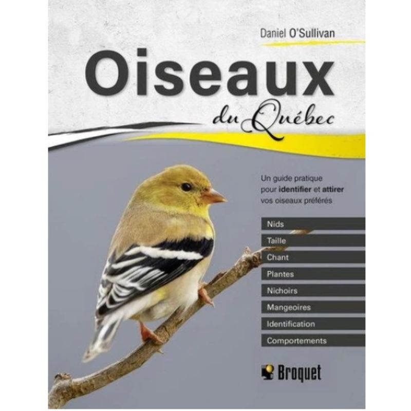 Oiseaux du Québec - Un Guide pratique pour identifier et attirer vos oiseaux préférés