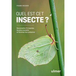 Quel est cet insecte ? Reconnaître 75 insectes les plus courants et favoriser leur présence