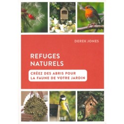 Refuges naturels - Créez des abris pour la faune de votre jardin